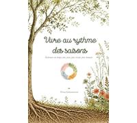 Vivre au rythme des saisons: Retrouver un temps plus juste, plus vivant, plus humain