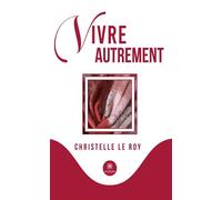 Vivre autrement - Christelle Le Roy - Le Lys Bleu - broché - Poésie