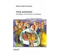Vivre autrement : écovillages. communautés