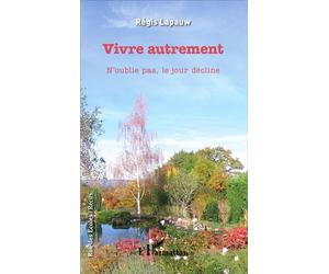 Vivre autrement N'oublie pas, le jour décline - Régis Lapauw - L'harmattan - broché - Récit