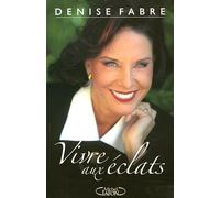 Vivre aux éclats quarante ans de passions dans les coulisses de la télévision française