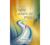 Vivre avant de mourir