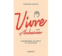 Vivre Avec Alzheimer - Comprendre Les Défis Du Quotidien