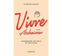 Vivre avec Alzheimer Valentine Charlot (Auteur)