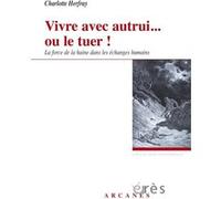 Vivre avec autrui... Ou le tuer ! Force de la haine dans les échanges humains