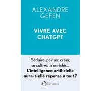 Vivre Avec Chatgpt - L'intelligence Artificielle Aura-T-Elle Réponse À Tout ?