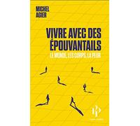 Vivre avec des épouvantails - Le monde, les corps, la peur