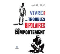 Vivre avec des troubles bipolaires et du comportement