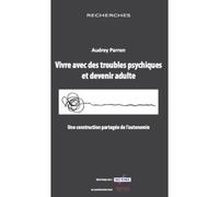 Vivre Avec Des Troubles Psychiques Et Devenir Adulte, Une Construction Partagee De L'Autonomie Une construction partagée de l’autonomie - Audrey Parron - Champ Social Eds Du - broché - Essai