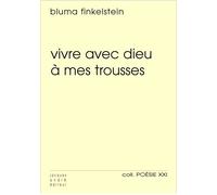 Vivre avec dieu à mes trousses - Bluma Finkelstein - Jacques Andre Editeur - broché - Poésie