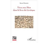 Vivre avec Dieu dans le livre du Lévitique - Bruno Florentin - L'harmattan - broché - Essai