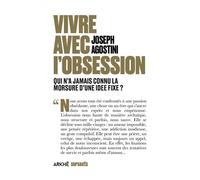 Vivre avec l’obsession - Qui n’a jamais connu la morsure d’u - Joseph Agostini - Arkhe - broché - Essai