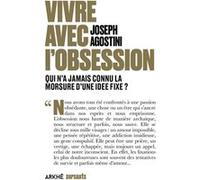 Vivre avec l’obsession - Qui n’a jamais connu la morsure d’u Joseph Agostini (Auteur)