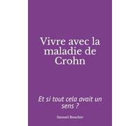 Vivre avec la maladie de Crohn: Et si tout cela avait un sens?