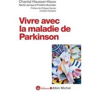 Vivre avec la maladie de Parkinson Chantal Hausser-Hauw (Auteur), Béchir Jarraya (Auteur), Frédéric Bourdain (Auteur), Philippe Damier (Préface), Didier Robiliard (Préface)