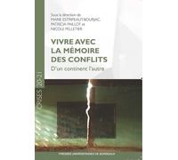 Vivre Avec La Mémoire Des Conflits - D'un Continent L'autre