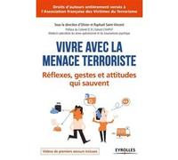 O. et R. Saint-Vincent – Vivre avec la menace terroriste – Réflexes, gestes et attitudes qui sauvent