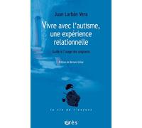 Vivre avec l'autisme, une expérience relationnelle Guide a l'usage des soignants - Juan Larbán Vera - Eres - broché - Guide