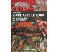 Vivre Avec Le Loup - Du Moyen-Age Au Xixe Siècle