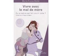Vivre Avec Le Mal De Mère - Ou Qu'est Ce Qui Fait Courir Julie ?