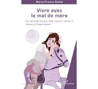 Vivre Avec Le Mal De Mère - Ou Qu'est Ce Qui Fait Courir Julie ?