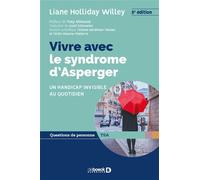Vivre avec le syndrome d’Asperger Un handicap invisible au quotidien - Tony Attwood - De Boeck Supérieur - broché - Essai