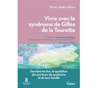Vivre avec le syndrome de Gilles de la Tourette Derrière les tics, le quotidien des porteurs du syndrome et de leur famille - Pierre-André Bizien - Vuibert - broché - Essai