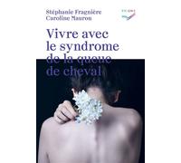 Vivre avec le syndrome de la queue de cheval - Stéphanie Fragnière - Saint-Augustin - broché - Essai
