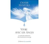 Vivre avec les anges - La méthode Essénienne de la Ronde des Archanges