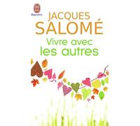 Vivre avec les autres Chaque jour, la vie - Jacques Salomé - J'ai Lu - Poche - Guide