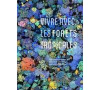 Vivre avec les forêts tropicales – Préface de Patrick Blanc – Museo