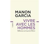 Manon Garcia – Vivre avec les hommes – Réflexions sur le procès Pelicot