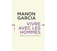 Manon Garcia – Vivre avec les hommes – Réflexions sur le procès Pelicot