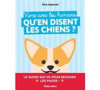 Vivre avec les humains, qu'en disent les chiens ? Eliza Gajewski (Auteur)