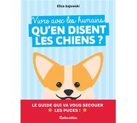 Vivre avec les humains, qu'en disent les chiens ? - Eliza Gajewski - Rustica - broché - Guide