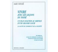 Vivre Avec les Leçons du Passe Un Plan d'Action au Service d'une Grande - André Gouazé - La Simarre - broché - Essai