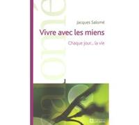 Vivre avec les miens Jacques Salomé (Auteur)