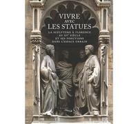 Vivre avec les statues La sculpture à Florence au XVème siècle et ses fonctions dans l'espace urbain - Marc Bormand - Officina Libraria - broché - Beau livre