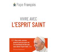 Vivre avec l'Esprit Saint - Pape François - Emmanuel Eds De L' - broché - Essai