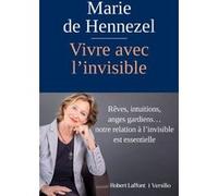 Marie De Hennezel – Vivre avec l'invisible – Éditions Robert Laffont