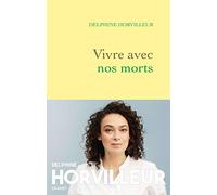 Vivre Avec Nos Morts - Petit Traité De Consolation