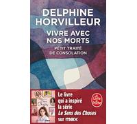 Vivre avec nos morts: Petit traité de consolation