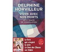 Vivre avec nos morts Petit traité de consolation - Delphine Horvilleur - Lgf - Poche - Essai