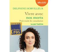 Vivre Avec Nos Morts - Petit Traité De Consolation - Livre Audio 1 Cd Mp3