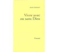 Vivre avec ou sans dieu - Jean Ferniot - Grasset - broché - Guide