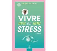 Marc Delliere – Vivre avec ou sans stress – Le comprendre et le gérer – Dauphin