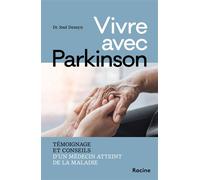 Vivre avec Parkinson Témoignage et conseils d'un médecin atteint par la maladie - José Deseyn - Racine Eds - broché - Témoignage