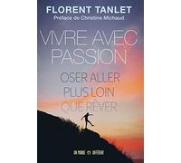 VIVRE AVEC PASSION: Oser aller plus loin que rêver
