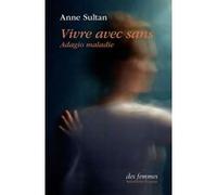 Vivre avec sans Anne Sultan (Auteur)
