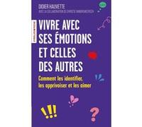 Vivre avec ses émotions et celles des autres Didier Hauvette (Auteur), Christie Vanbremeersch (Auteur)